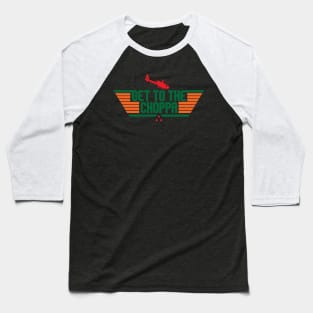 GET TO THE CHOPPA! Baseball T-Shirt